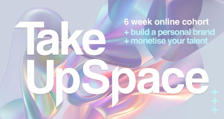 TAKE UP SPACE