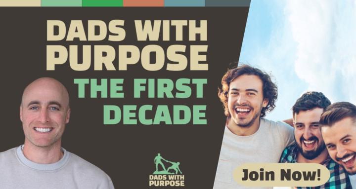 Dads with Purpose-First Decade