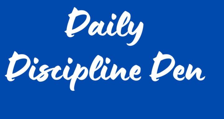 Daily Discipline Den