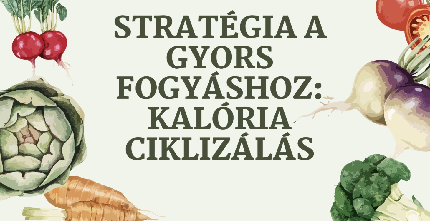 Stratégia a gyors fogyáshoz: Kalória ciklizálás