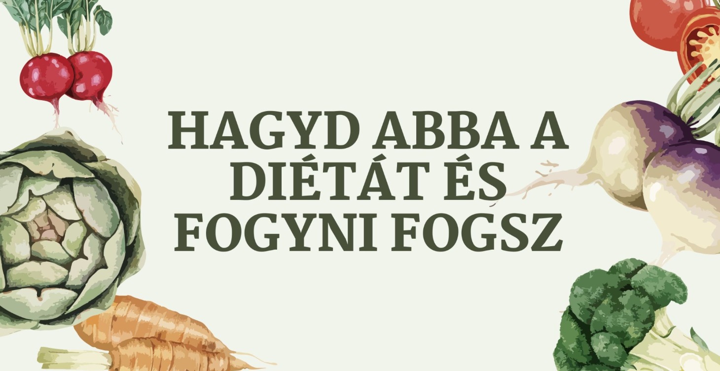 Hagyd abba a diétát és fogyni fogsz