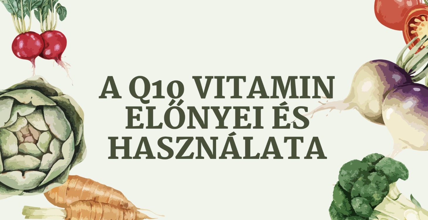 A Q10 Vitamin előnyei és használata