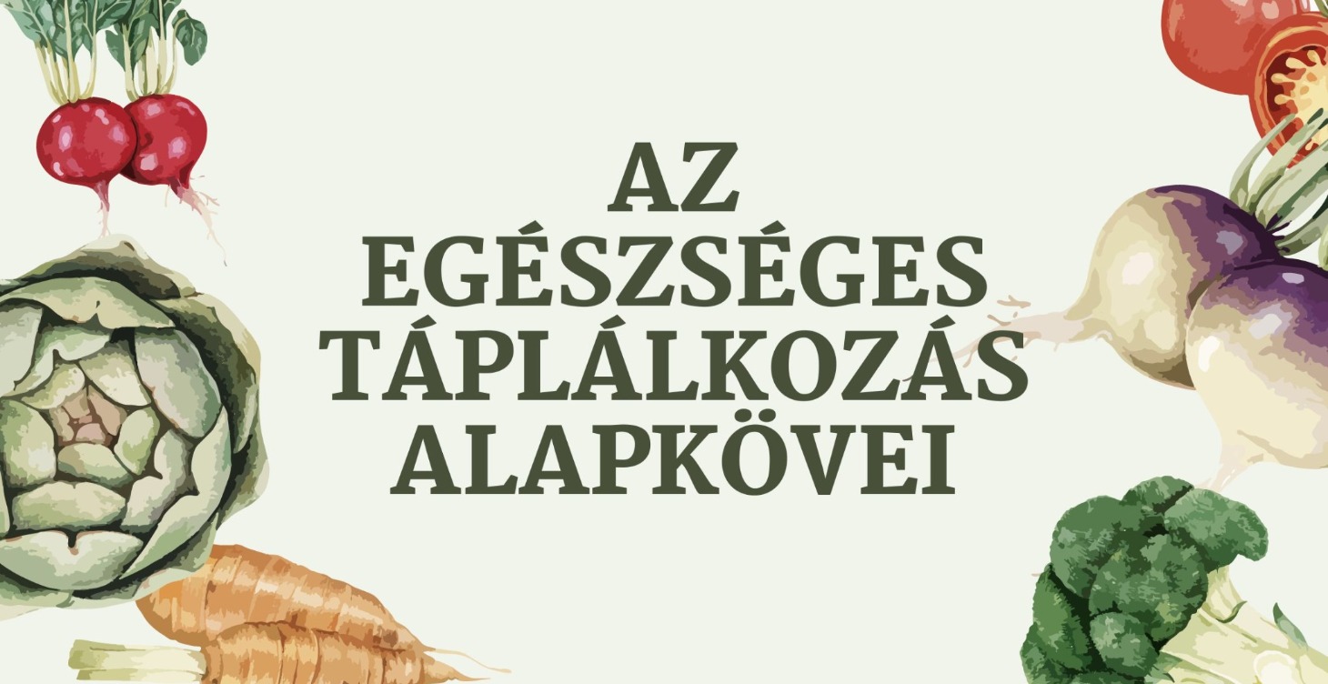 Az egészséges táplálkozás alapkövei