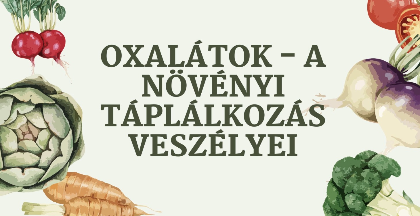 Oxalátok - a növényi táplálkozás veszélyei