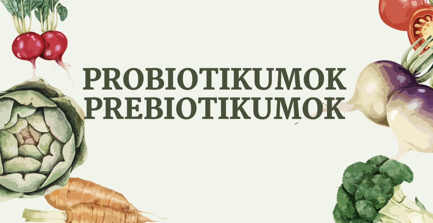 Probiotikumok, prebiotikumok