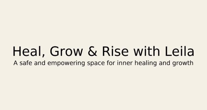 Heal, Grow & Rise with Leila