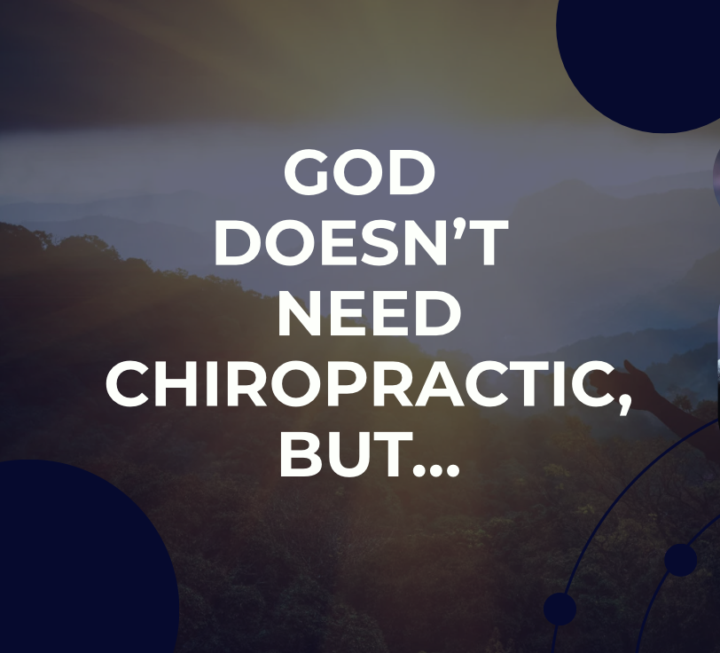 God Doesn’t Need Chiropractic, But...