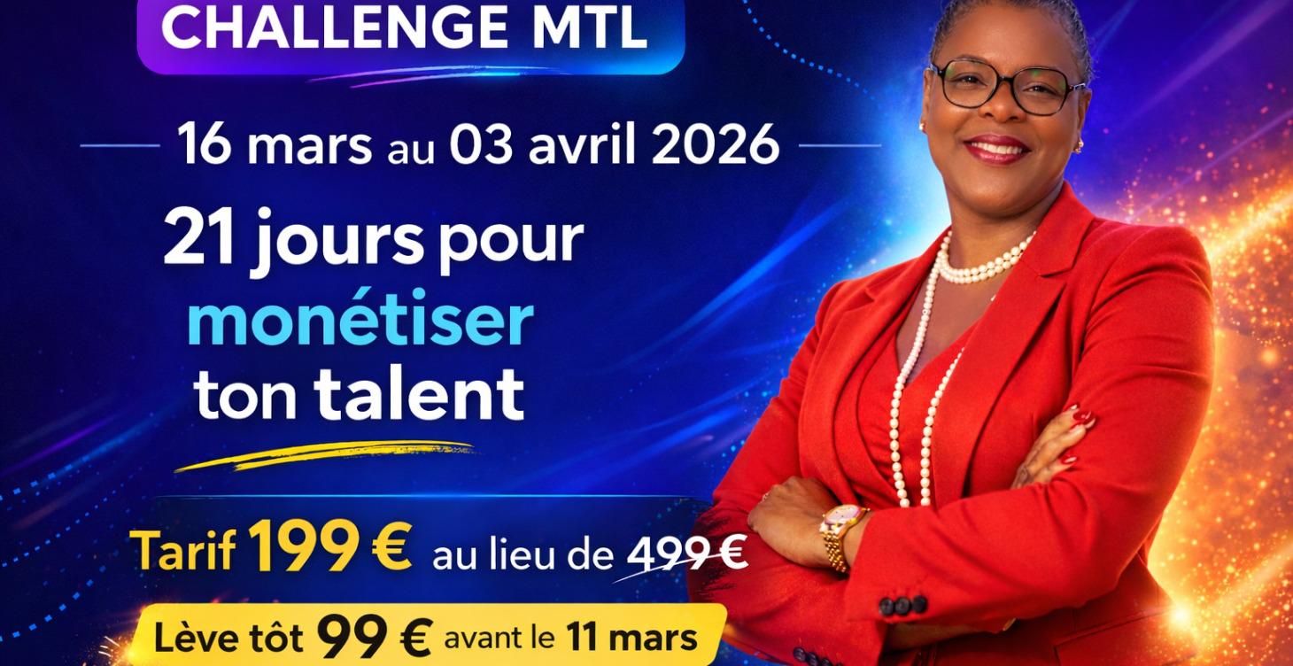CHALLENGE MTL EN 21 JOURS MONETISE TON TALENT