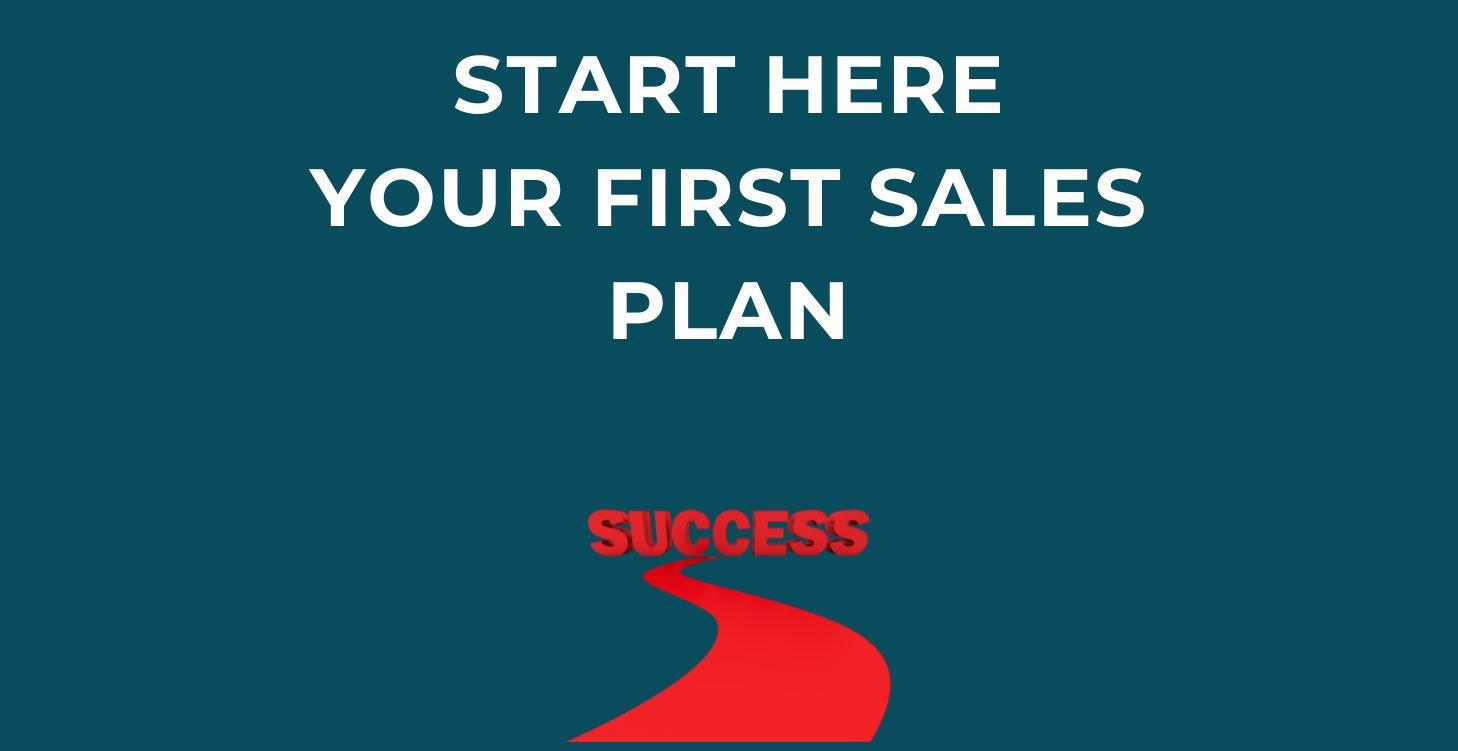 Start Here Your First Sales Plan