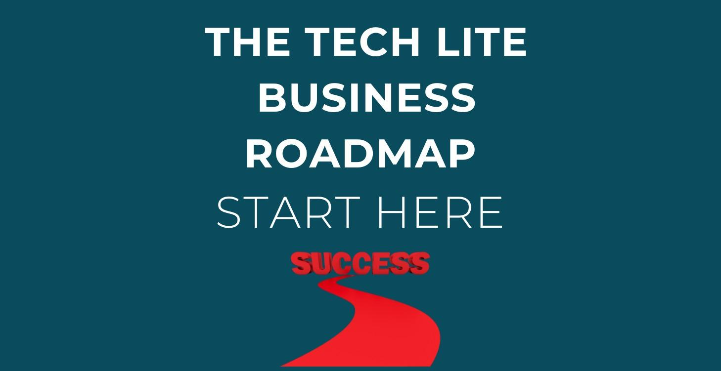 Tech Lite Business Builders Roadmap- Start Here