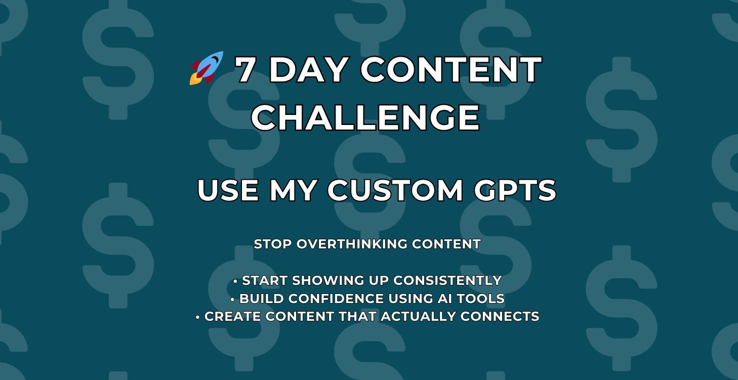 7 Day Content Challenge using my Custom GPTS