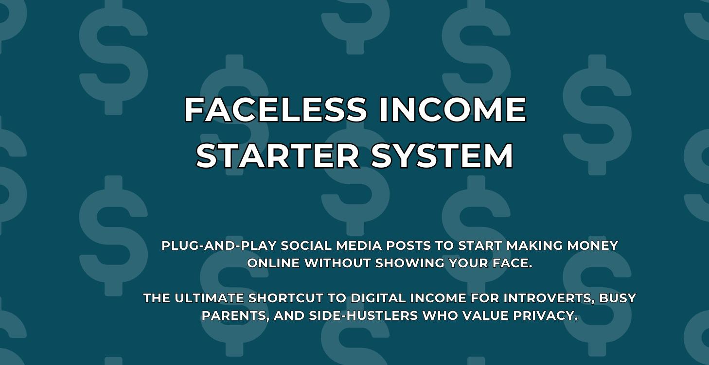 Faceless Income Starter System