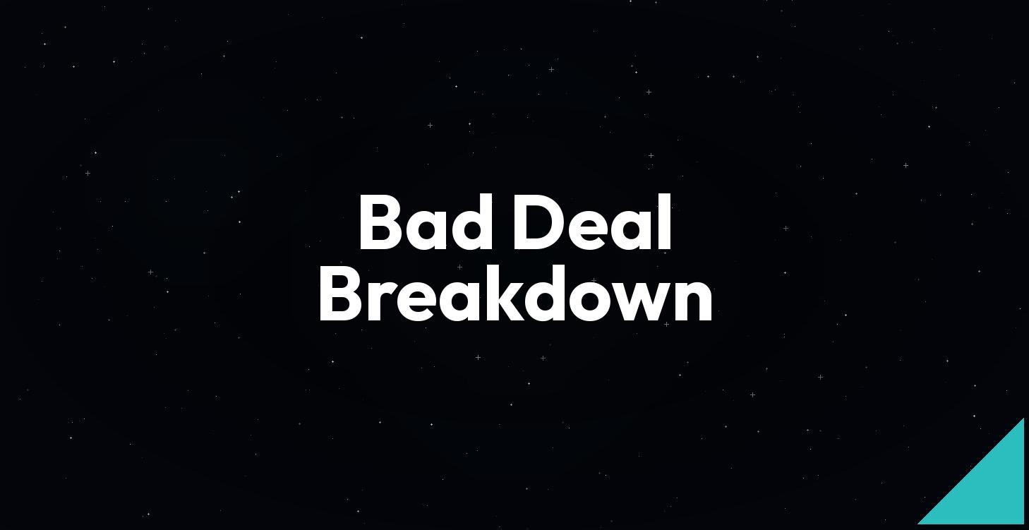 MODULE 7: Bad Deal Breakdown