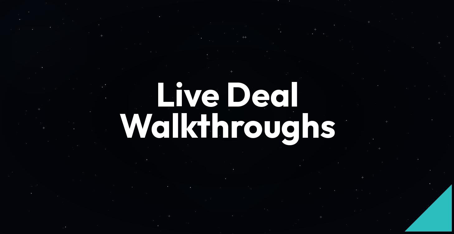 MODULE 6: Live Deal Walkthrough