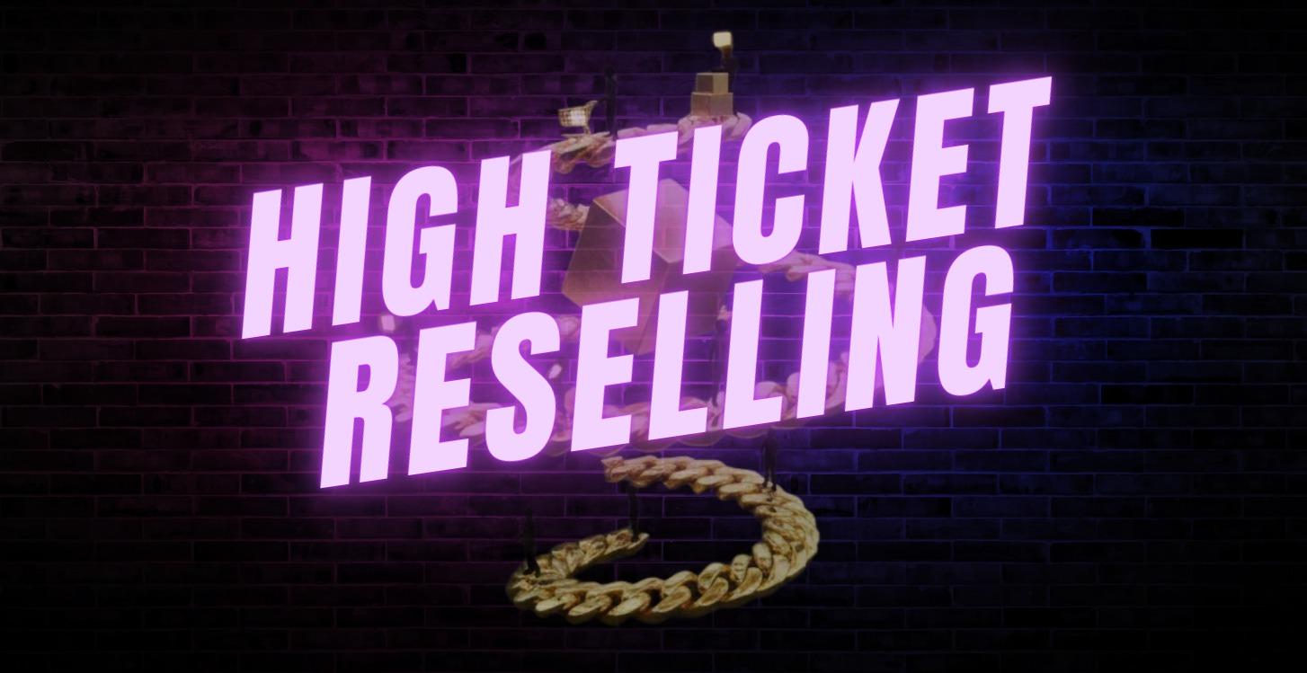 How To Start High-Ticket Reselling