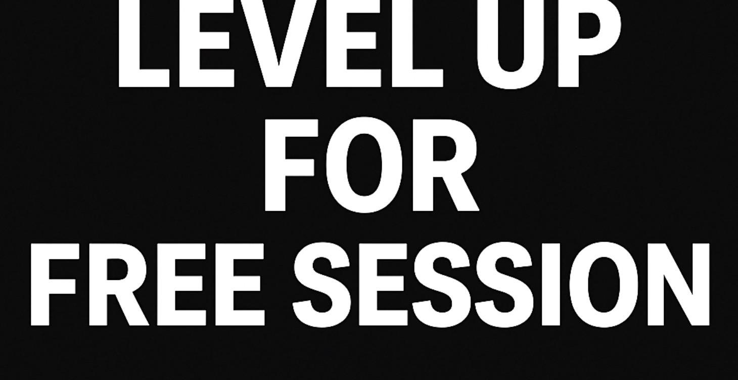 LEVEL UP FOR A FREE SESSION