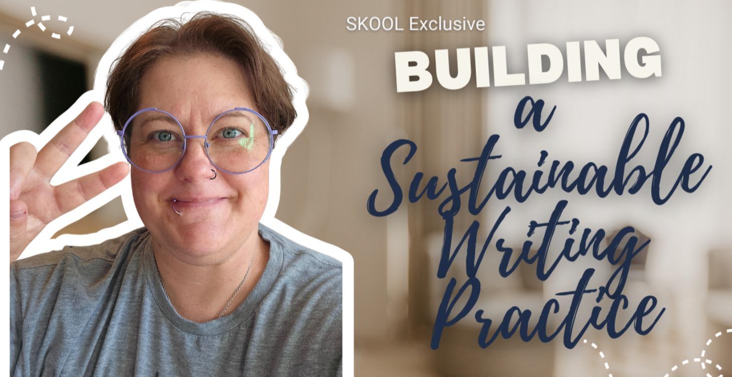 Building a Sustainable Writing Practice