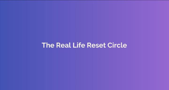 The Real Life Reset Circle