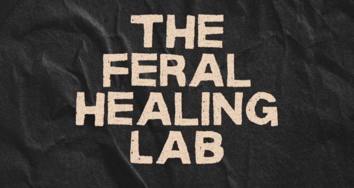 The Feral Healing Lab