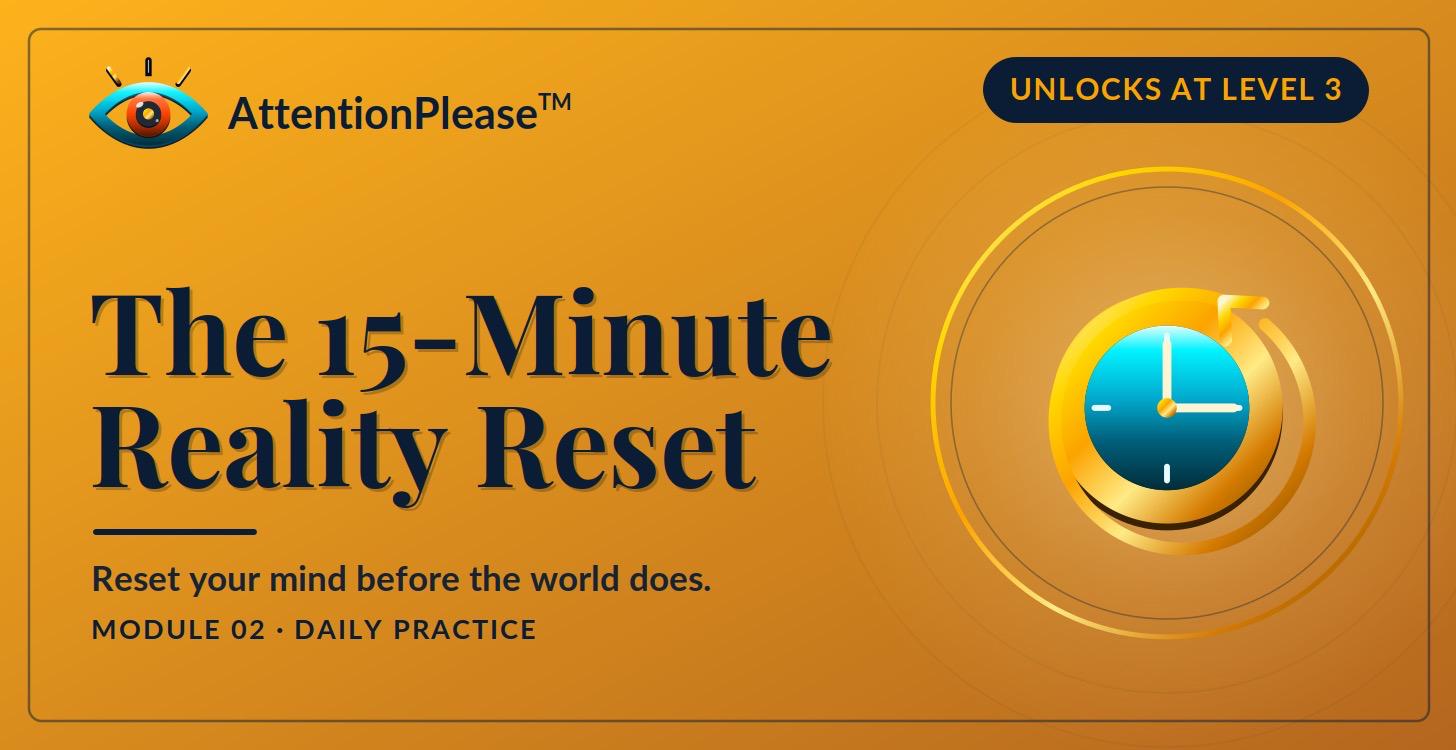 15 Minute Reality Reset