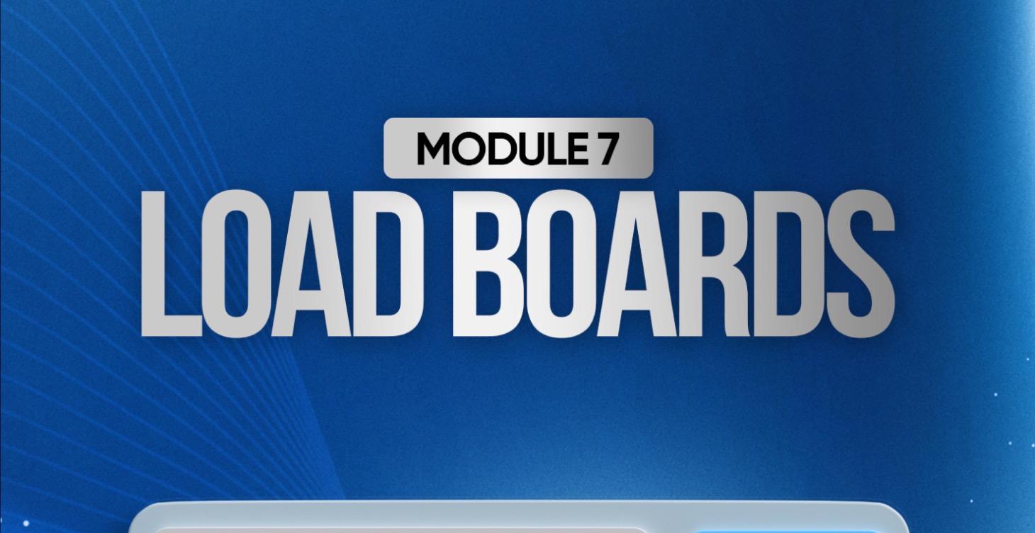 Module 7: Load Boards Masterclass