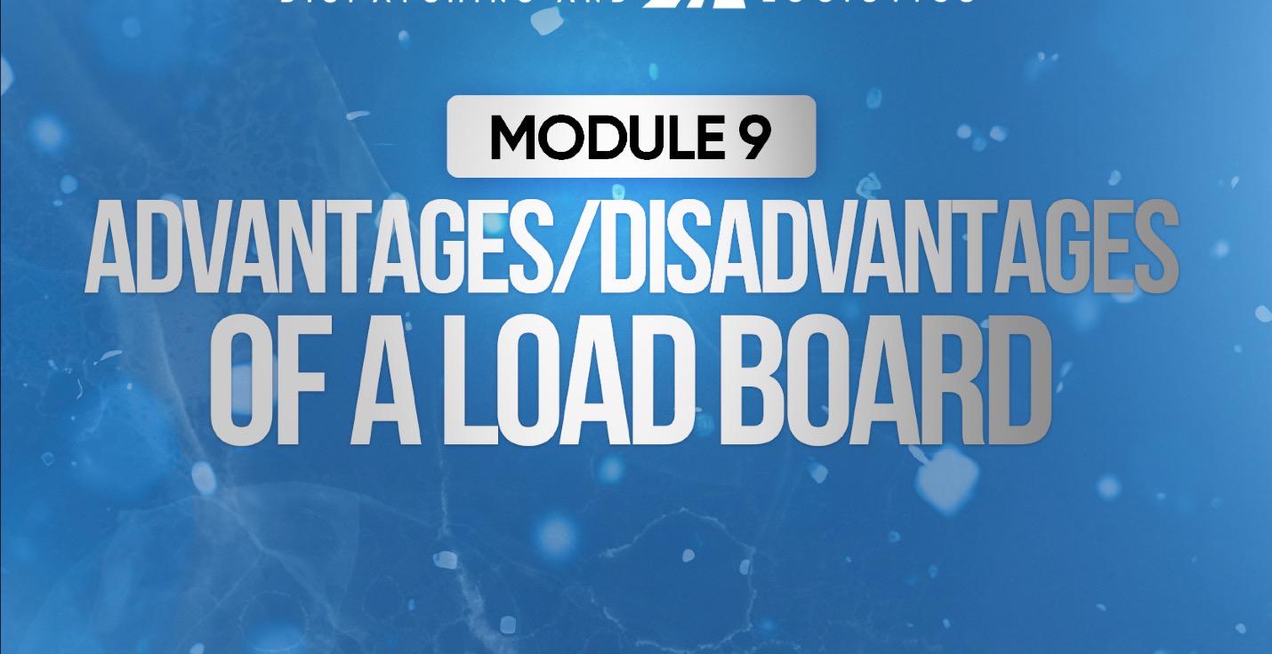 Module 9: Load Boards Advantages/Disadvantages