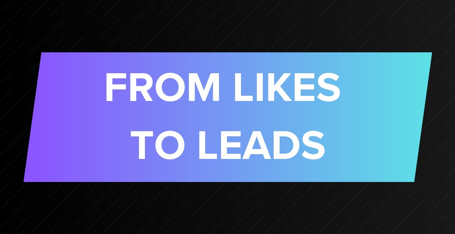 From Likes to Leads