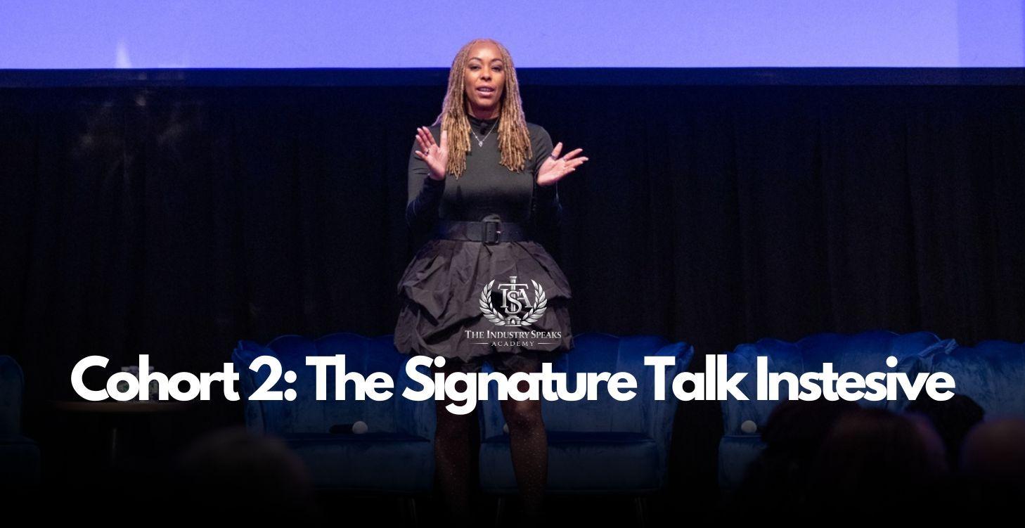 COHORT 2: Signature Talk Intensive