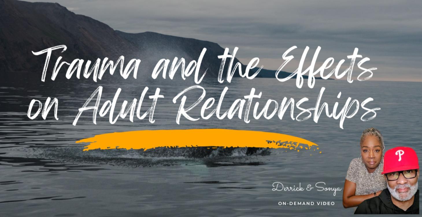 Trauma and the Effects on Adult Relationships