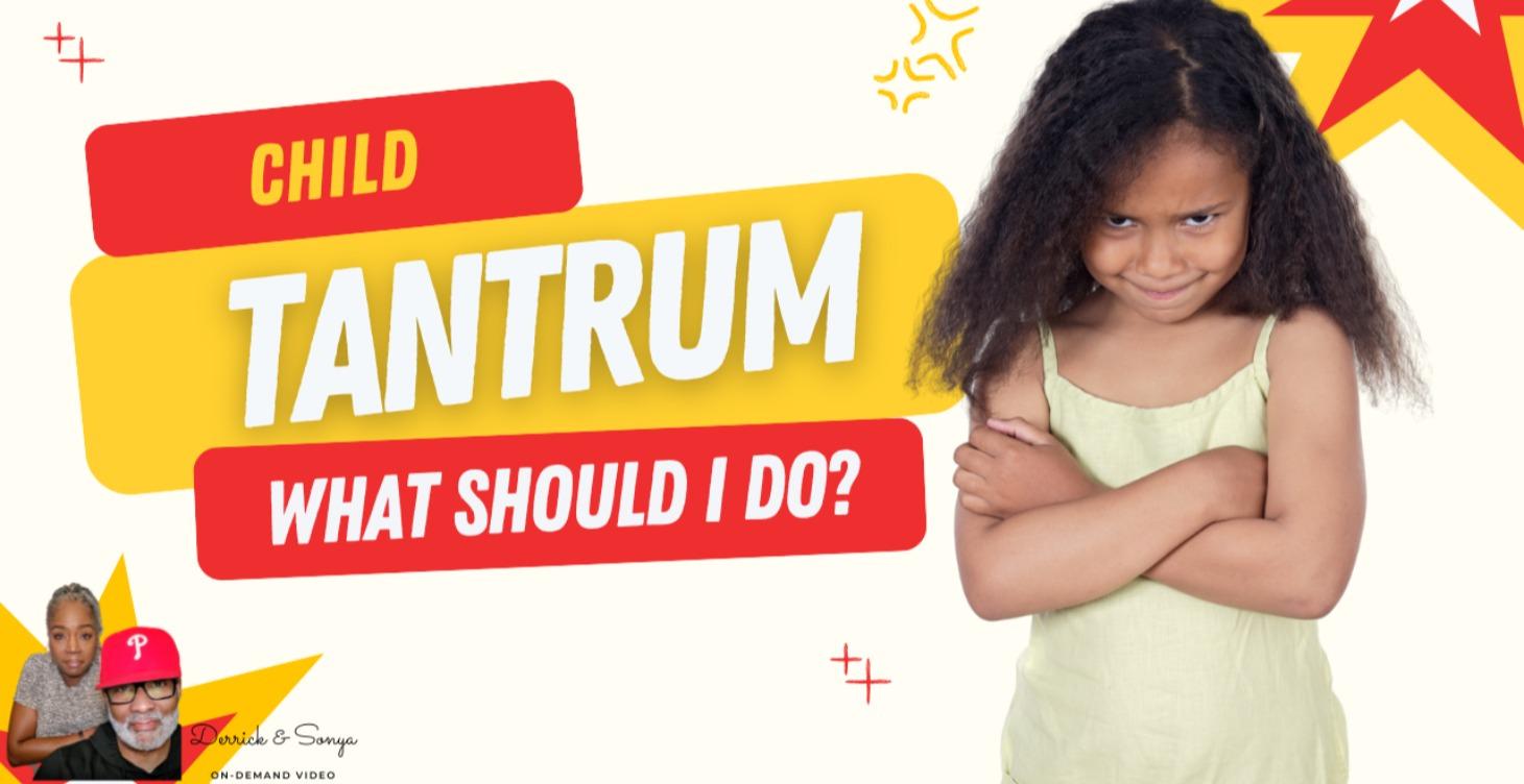 Child Tantrum-What Should I Do?