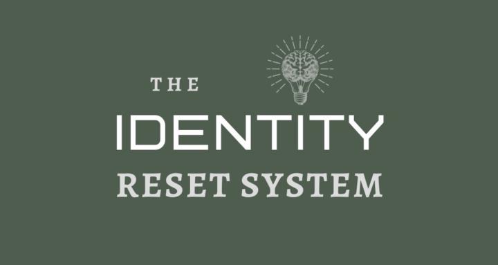 The Identity Reset System