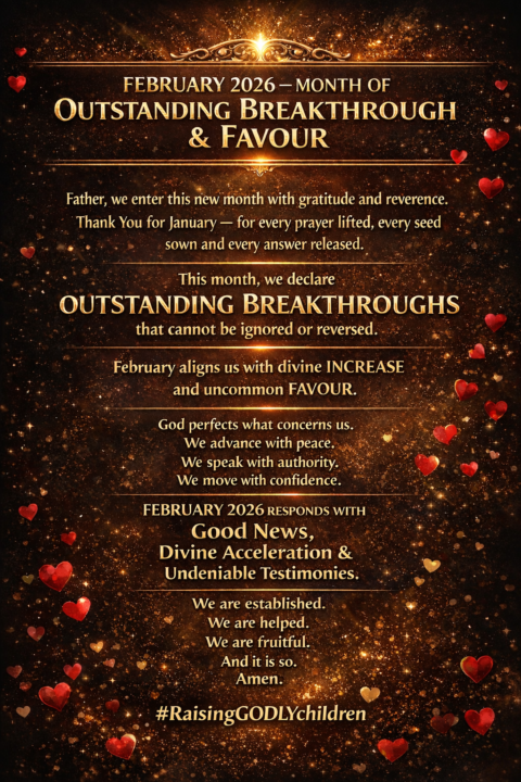 WELCOME TO FEBRUARY 2026 - MONTH OF OUTSTANDING BREAKTHROUGH & FAVOUR!