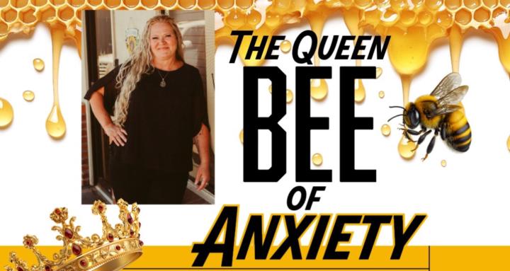 Queen Bee of Anxiety
