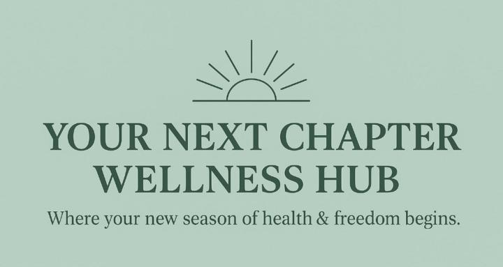 Your Next Chapter Wellness Hub