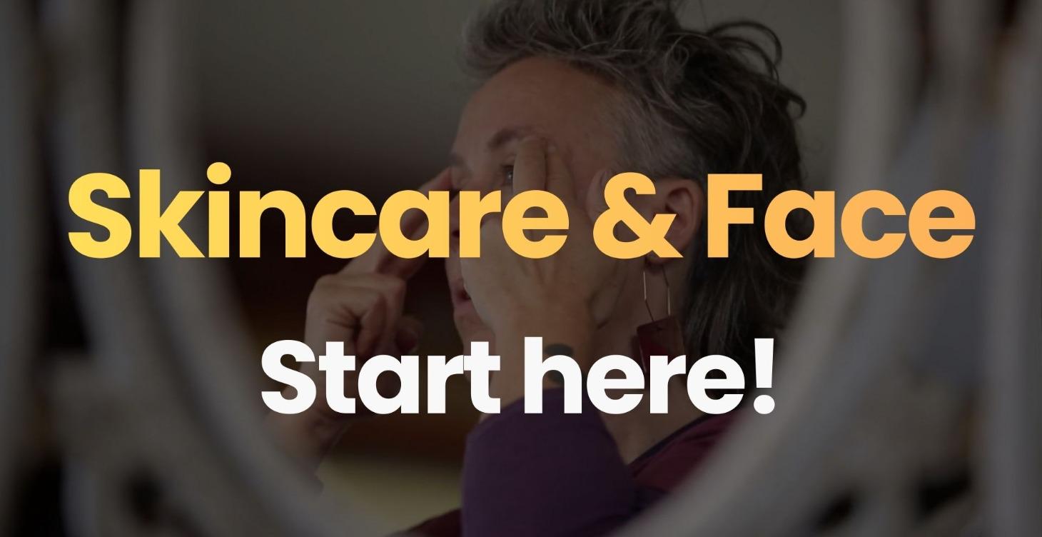 Start Here! - Skincare & Face