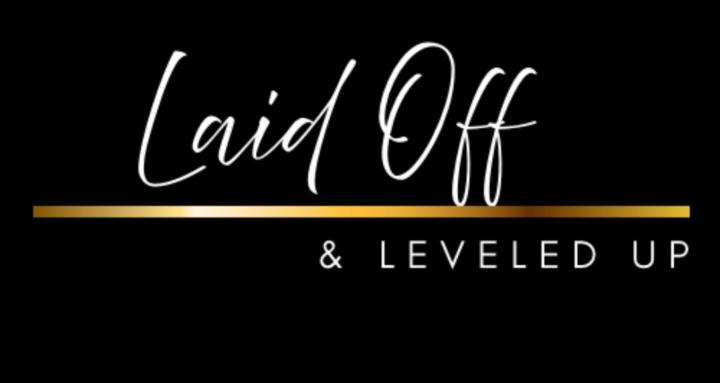 Laid Off & Leveled Up