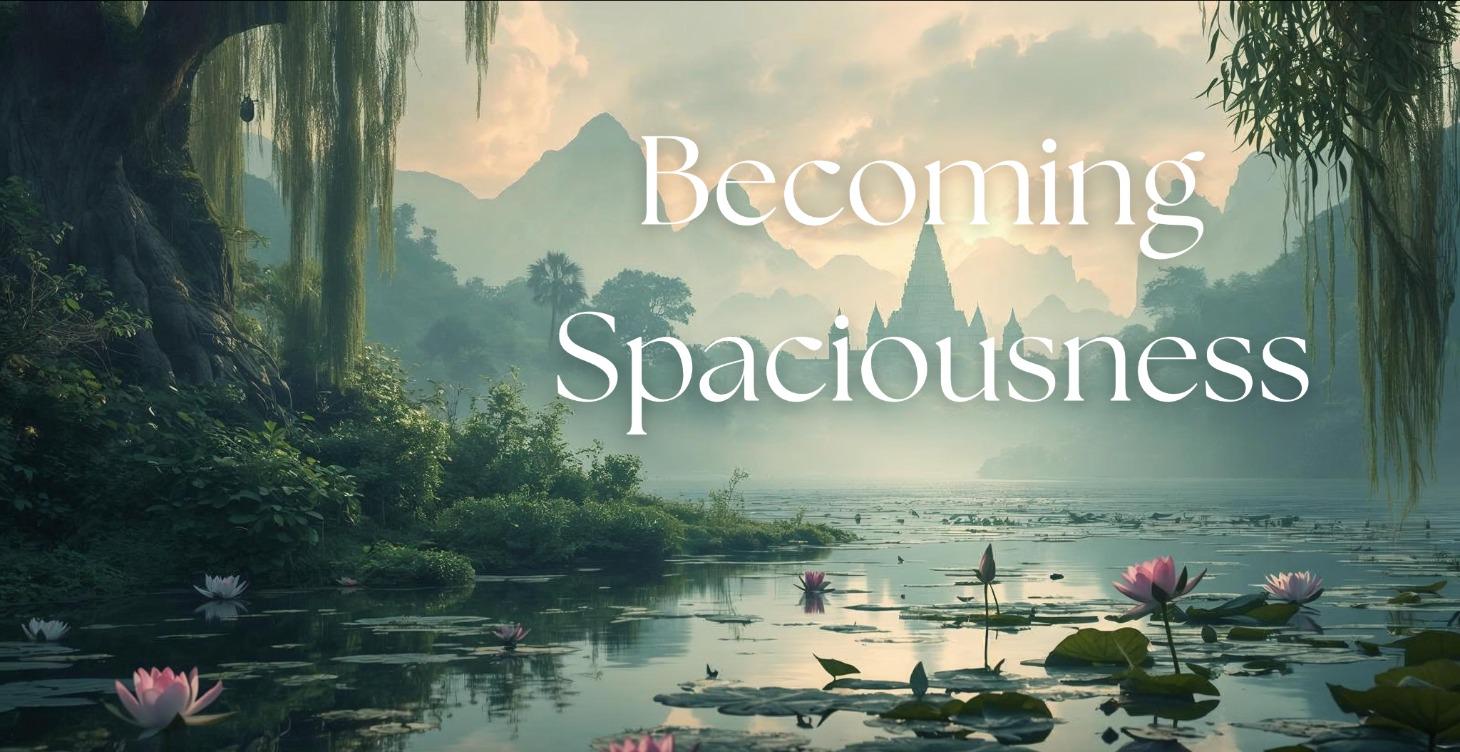 Becoming Spaciousness