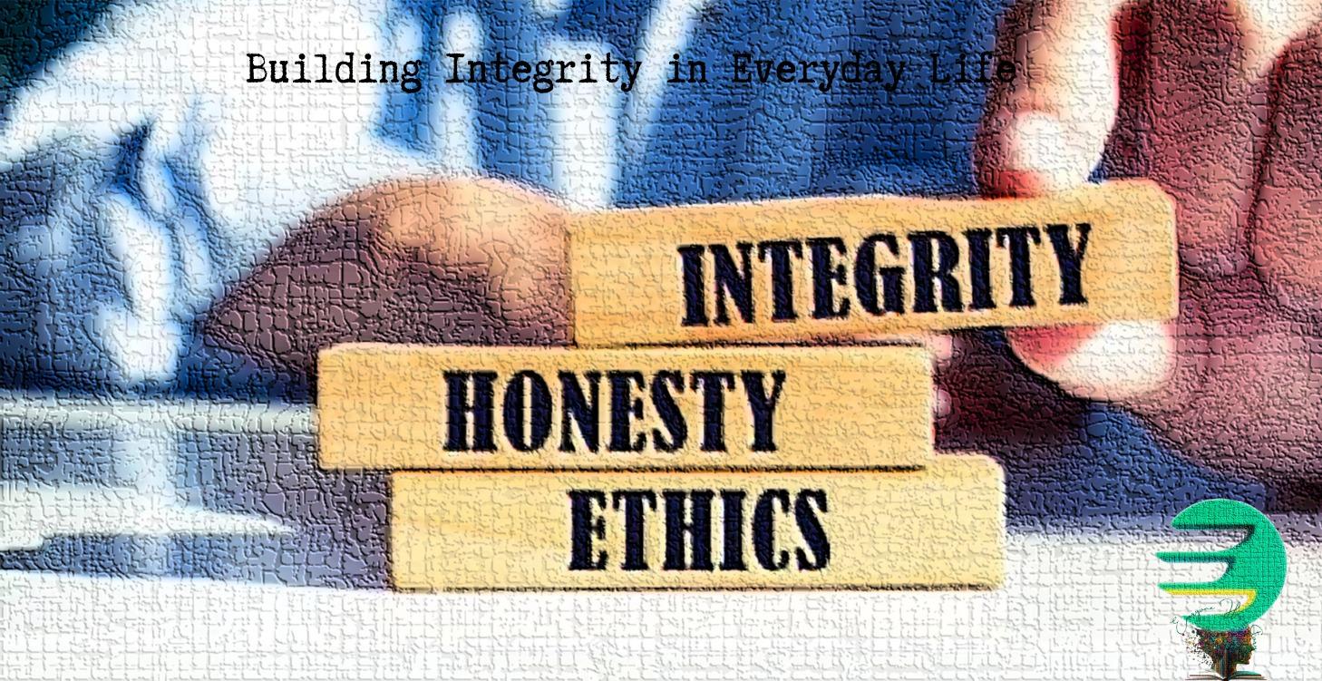 Building Integrity in Everyday Life