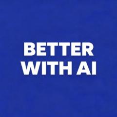 Better With AI Prompts