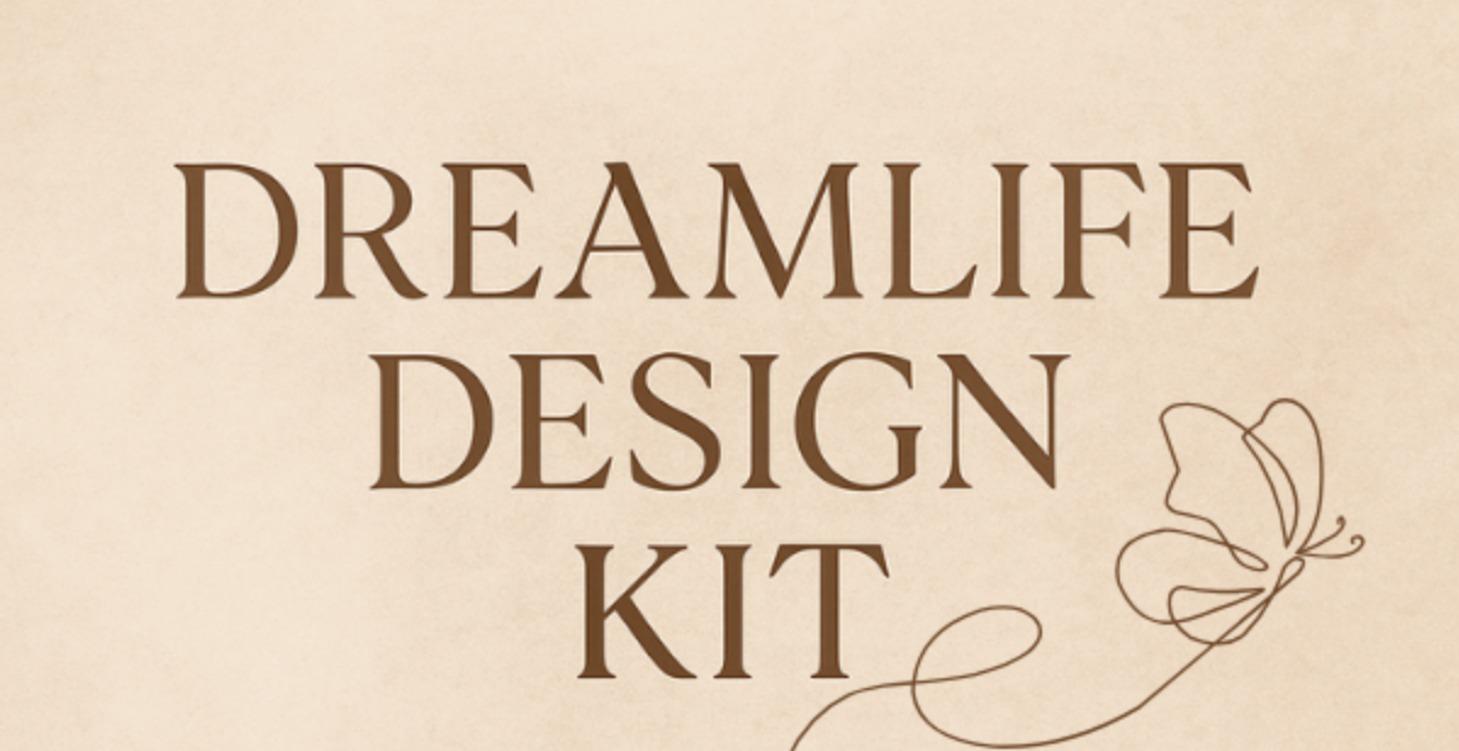 Dream Life Design Kit