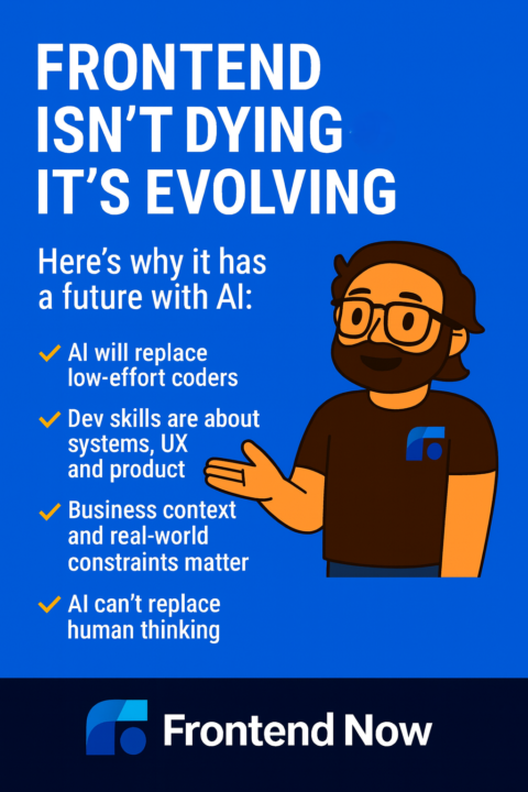Frontend Isn’t Dying, It’s Evolving. The Question is, Are You?