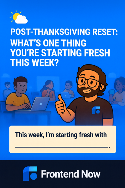 🌤️ Post-Thanksgiving Reset: What’s One Thing You’re Starting Fresh This Week?