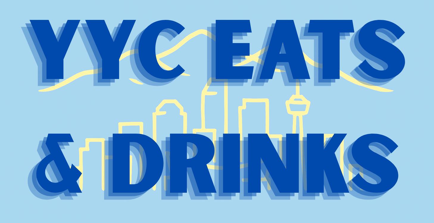 YYC Eats and Drinks