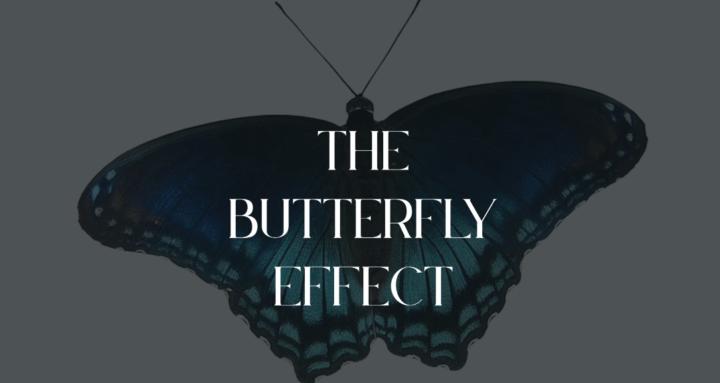 The Butterfly Effect