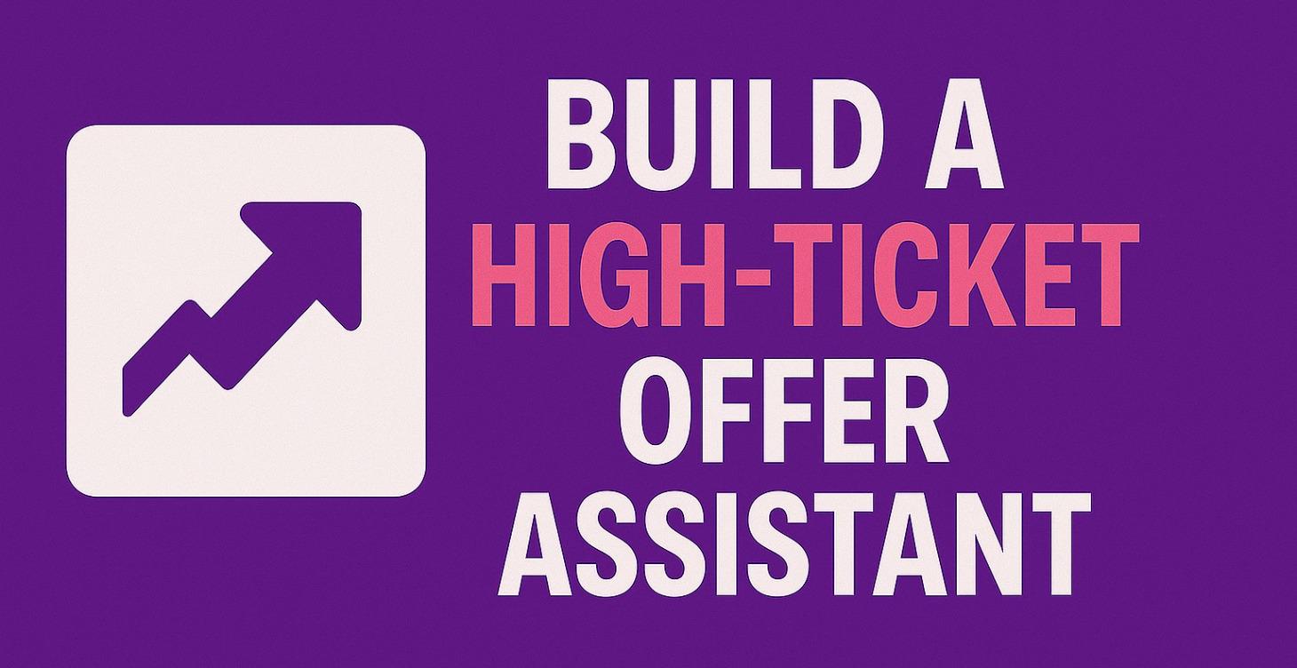 Build a High-Ticket Offer Assistant