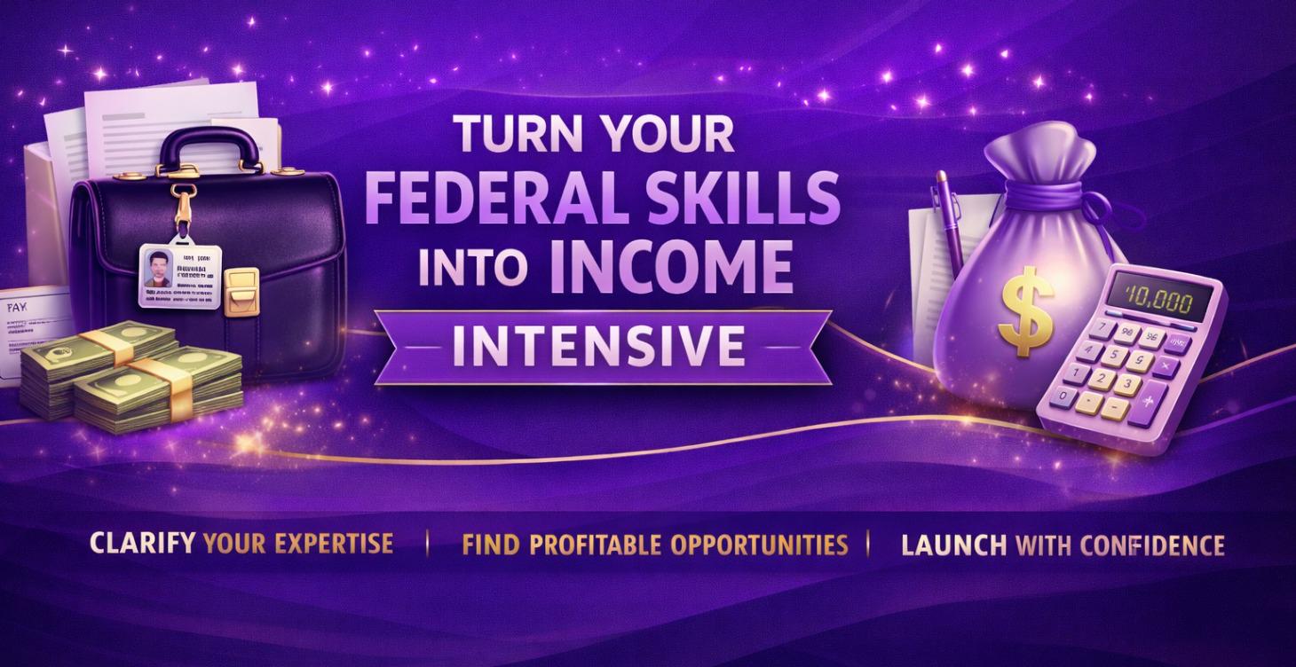 Turn Your Federal Skills Into Income Intensive