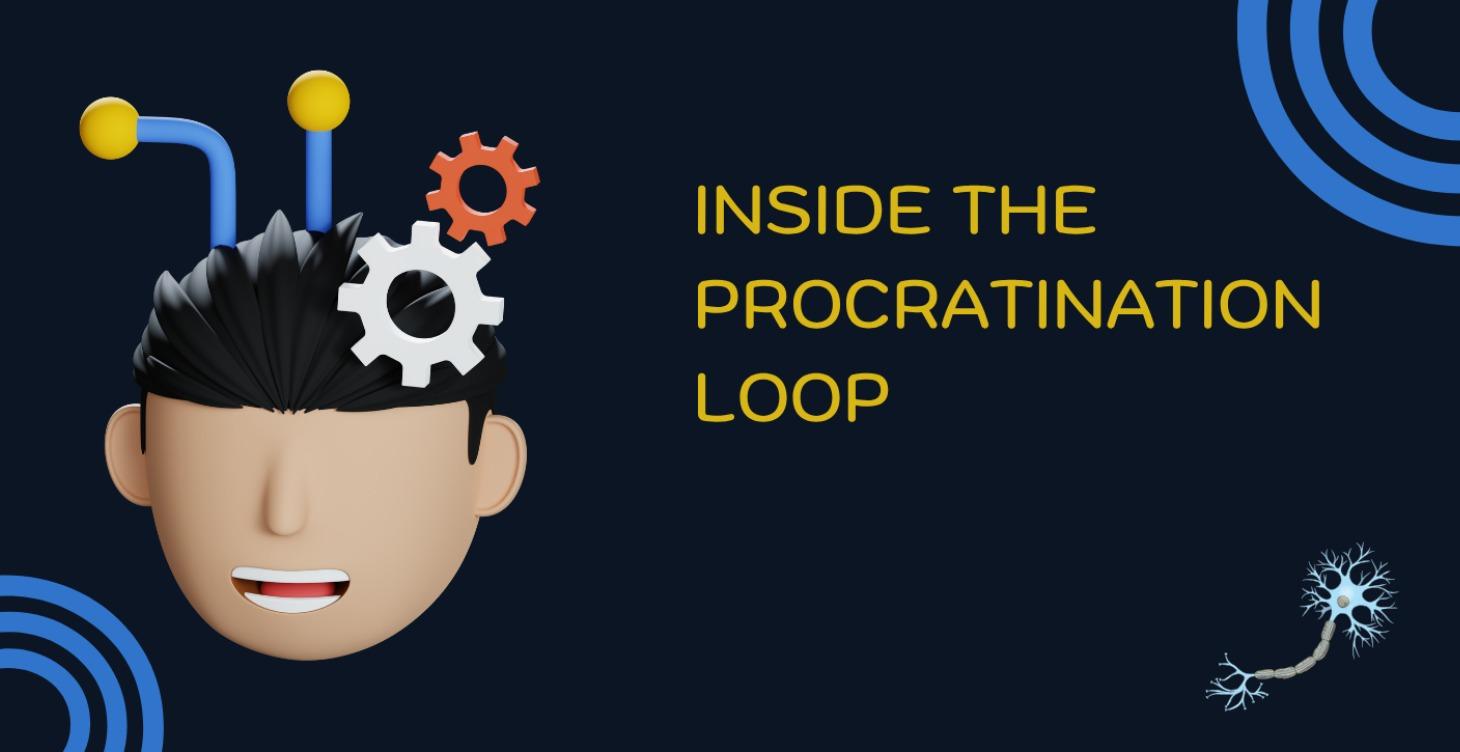 Inside the Procrastination Loop