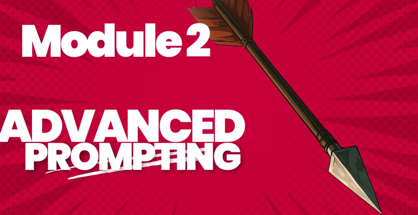 Course 2: Advanced Prompting