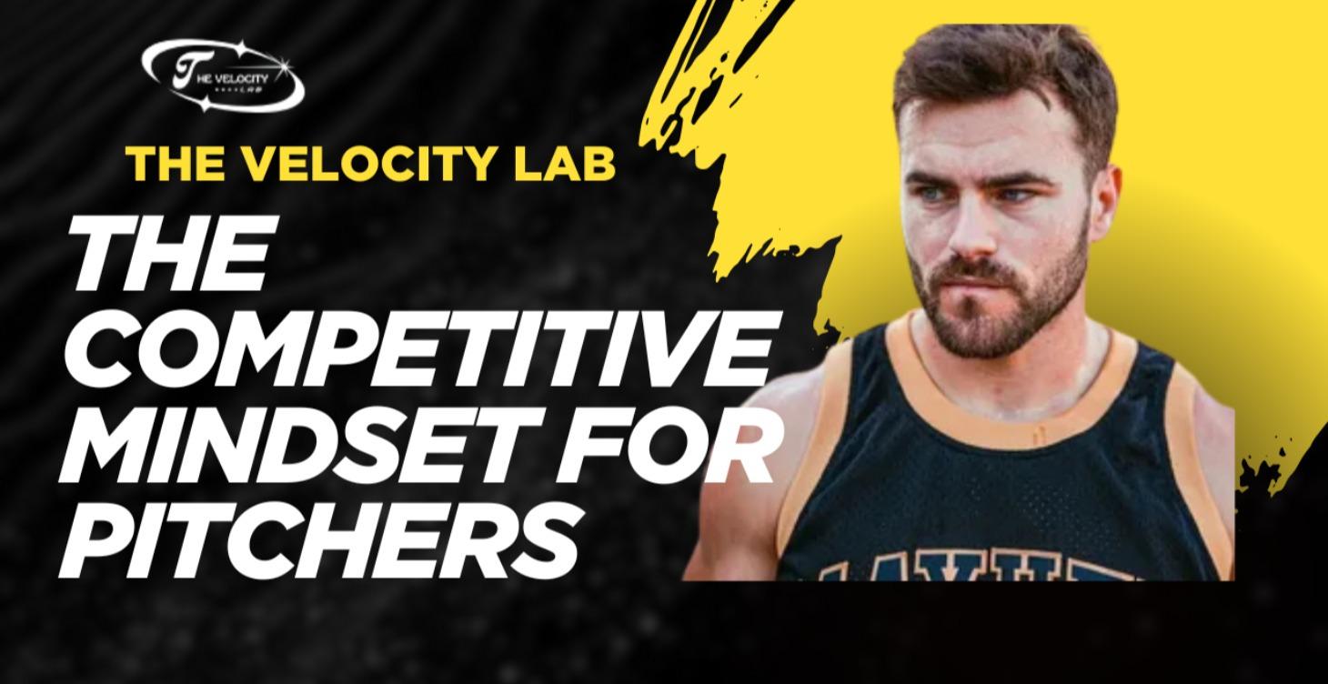 The Competitive Mindset for Pitchers