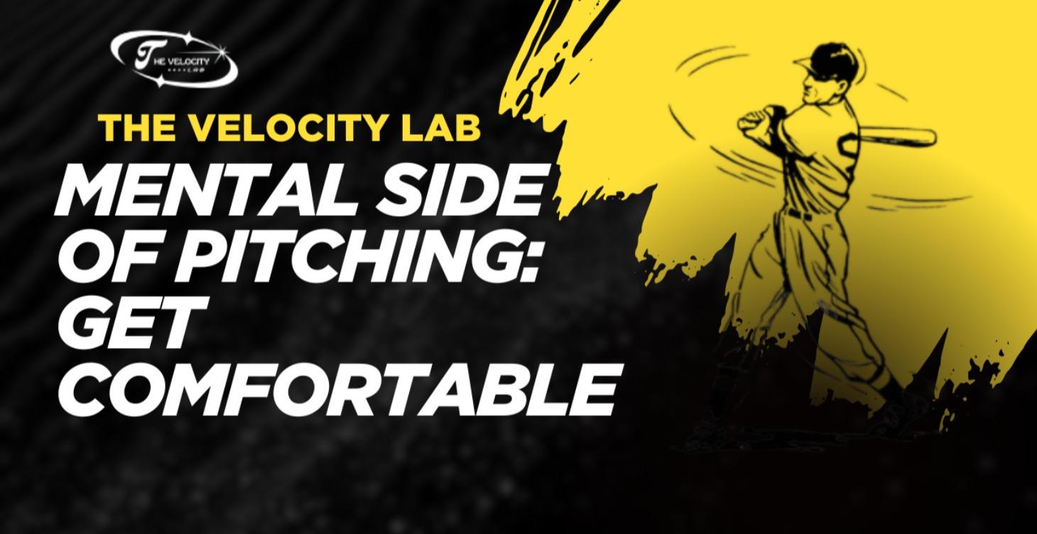Mental Side of Pitching: Get Comfortable